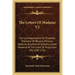 The Letters of Madame V2: The Correspondence of Elizabeth-Charlotte of Bavaria, Princess Palatine, Duchess of Orleans, Called Madame at the Cour