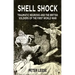 Shell Shock: Traumatic Neurosis and the British Soldiers of the First World War