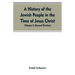 A History of the Jewish People in the Time of Jesus Christ (Volume I) (Second Division)