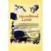Unconditional Love: The Amazing Story of One Woman and the Animals That Changed Her Life Forever