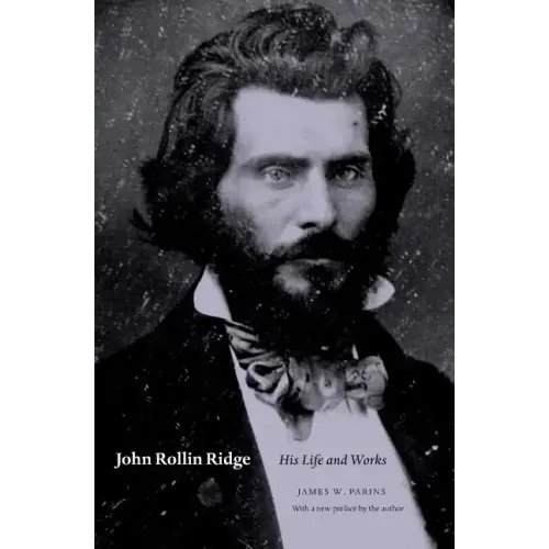 John Rollin Ridge: His Life and Works