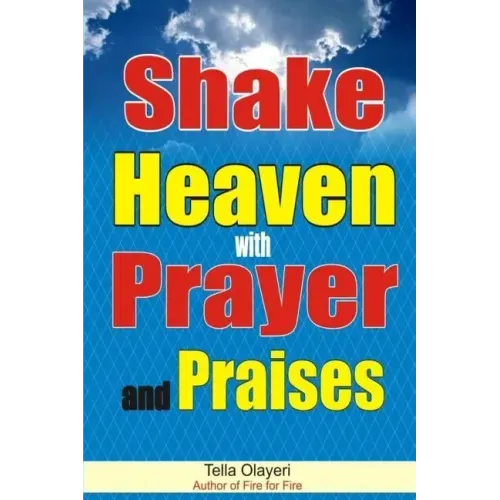 Shake Heaven with Prayer and Praises