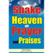 Shake Heaven with Prayer and Praises