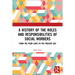 A History of the Roles and Responsibilities of Social Workers: From the Poor Laws to the Present Day