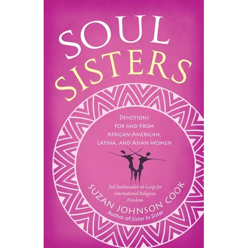 Soul Sisters: Devotions for and from African American, Latina, and Asian Women