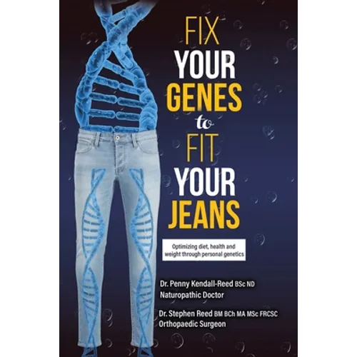 Fix Your Genes to Fit Your Jeans: Optimizing diet, health and weight through personal genetics