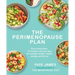 The the Perimenopause Plan: Easy Meal Plans, 75 Recipes, Plus Key Tips to Manage Weight, Regain Energy and Thrive