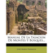 Manual de La Tasacion de Montes y Bosques...