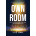 Own the Room: How to Communicate to Be Seen, Heard and Respected