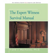 The Expert Witness Survival Manual