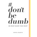 #dontbedumb: Be Smart... Guard Your Heart