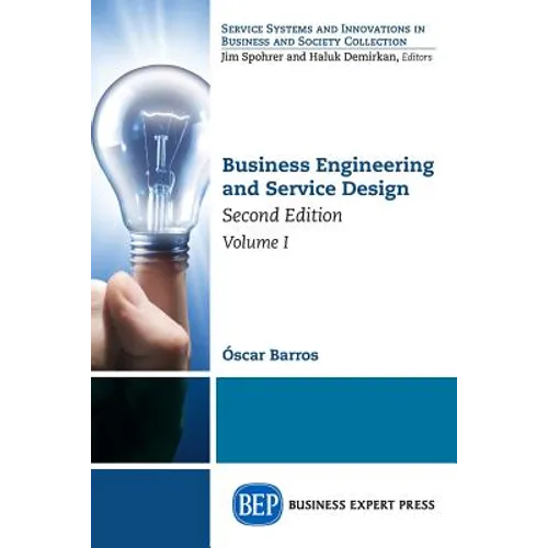 Business Engineering and Service Design, Second Edition, Volume I