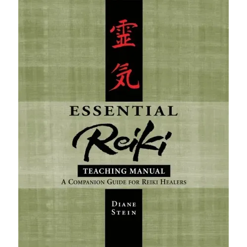Essential Reiki Teaching Manual: A Companion Guide for Reiki Healers