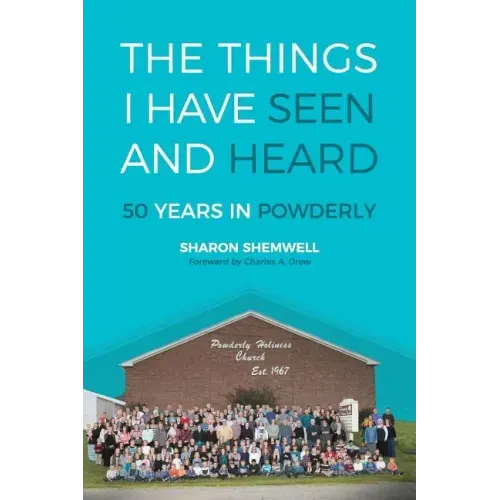 The Things I Have Seen and Heard: 50 Years In Powderly