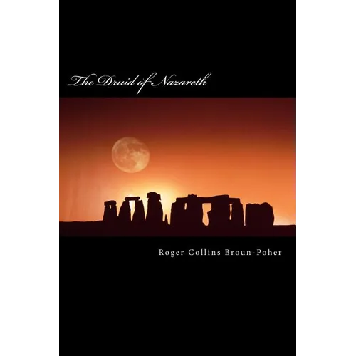 The Revised Druid of Nazareth: A Grimoire of my Druid Jesus