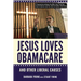 Jesus Loves Obamacare and Other Liberal Causes