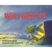 Willy Wake Up!