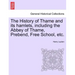 The History of Thame and Its Hamlets, Including the Abbey of Thame, Prebend, Free School, Etc.