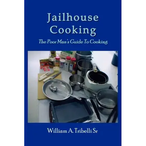 Jailhouse Cooking: The Poor Mans Guide To Cooking