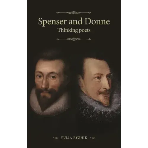 Spenser and Donne: Thinking Poets