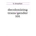 decolonizing trans/gender 101
