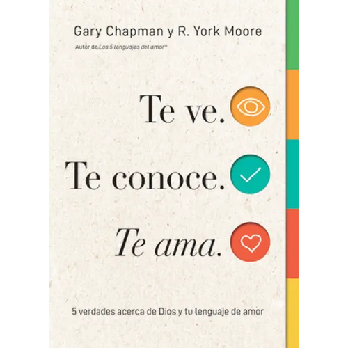 Te Ve. Te Conoce, Te Ama. (Seen, Known, Loved): 5 Verdades Acerca de Dios Y Tu Lenguaje de Amor
