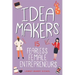 Idea Makers: 15 Fearless Female Entrepreneurs