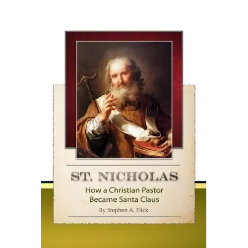 St. Nicholas-How a Christian Pastor Became Santa Claus