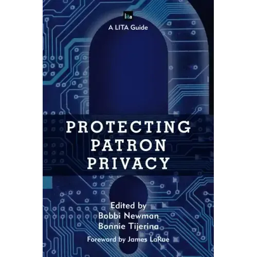 Protecting Patron Privacy: A LITA Guide