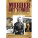 Murder Out Yonder: True Crime Stories from America's Frontier