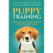 Puppy Training: How to Housebreak Your Puppy in Just 7 Days: A Step-By-Step Program So Your Pup Will Understand You & Bonus 1-Week Pla