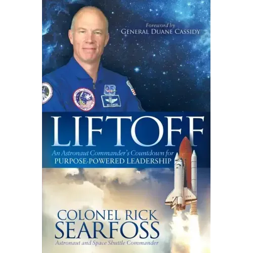 Liftoff: An Astronaut Commander's Countdown for Purpose Powered Leadership