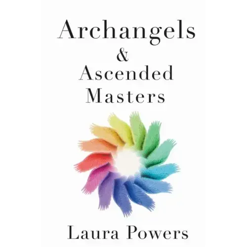 Archangels and Ascended Masters: Messages from 33 Divine Beings of Light