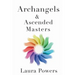 Archangels and Ascended Masters: Messages from 33 Divine Beings of Light