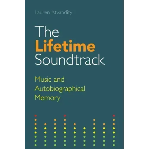 The Lifetime Soundtrack: Music and Autobiographical Memory
