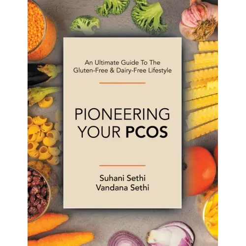 An Ultimate Guide to the Gluten-Free & Dairy-Free Lifestyle: Pioneering Your Pcos