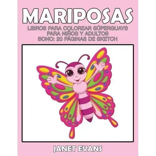 Mariposas: Libros Para Colorear Superguays Para Ninos y Adultos (Bono: 20 Paginas de Sketch)