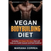 VEGAN BODYBUILDING Diet: Includes 50 Vegan Recipes that will help you build muscle and feel healthier