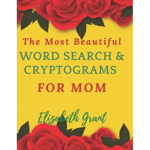 The Most Beautiful Word Search & Cryptograms For Mom: The Most Beautiful Word Search and Cryptograms For Mom Vol.3 / 40 Large Print Puzzle Word Search