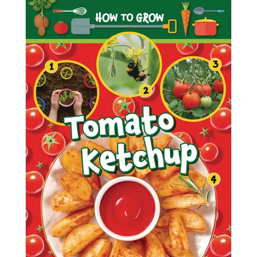 How to Grow Tomato Ketchup