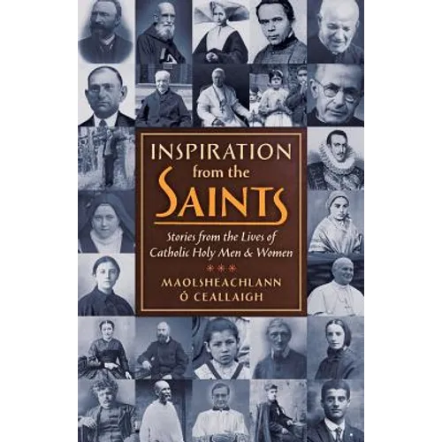 Inspiration from the Saints: Stories from the Lives of Catholic Holy Men and Women