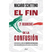El Fin (Y Regreso) de la Confusión: Doscientos Años de Errores Interesados Que Han Impedido El Desarrollo de México