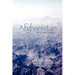Remembering Afghanistan in a Time of Peace, 1958-1960: A Personal Recollection: A Personal Recollection