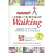 Prevention's Complete Book of Walking: Everything You Need to Know to Walk Your Way to Better Health