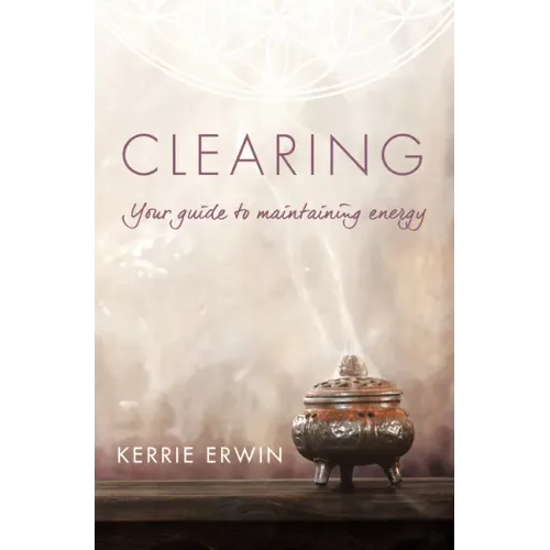 Clearing: Your Guide to Maintaining Energy
