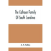 The Calhoun Family Of South Carolina