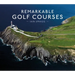Remarkable Golf Courses