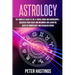 Astrology: The Complete Guide to the 12 Zodiac Signs and Horoscopes - Discover their Traits and Meanings and Learn the basis of N