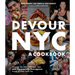 Devour Nyc: A Cookbook: Discover the Most Delicious, Epic and Occasionally Outrageous Foods of New York City