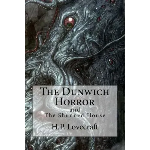 The Dunwich Horror: (Special Edition include: The Shunned House)
